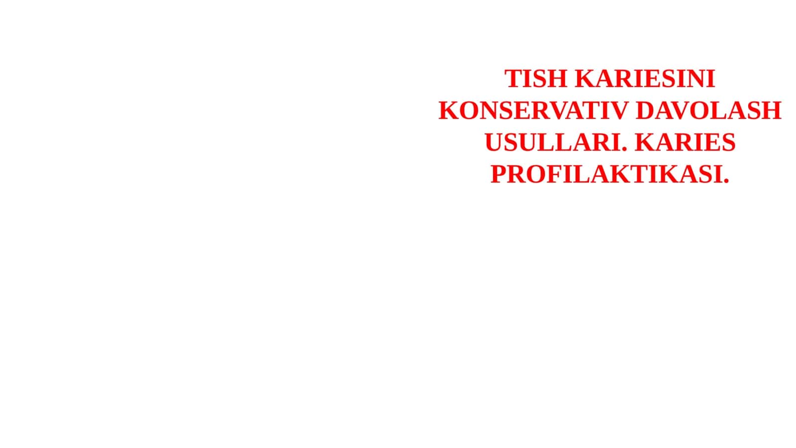 TISH KARIESINI KONSERVATIV DAVOLASHUSULLARI. KARIES PROFILAKTIKASI