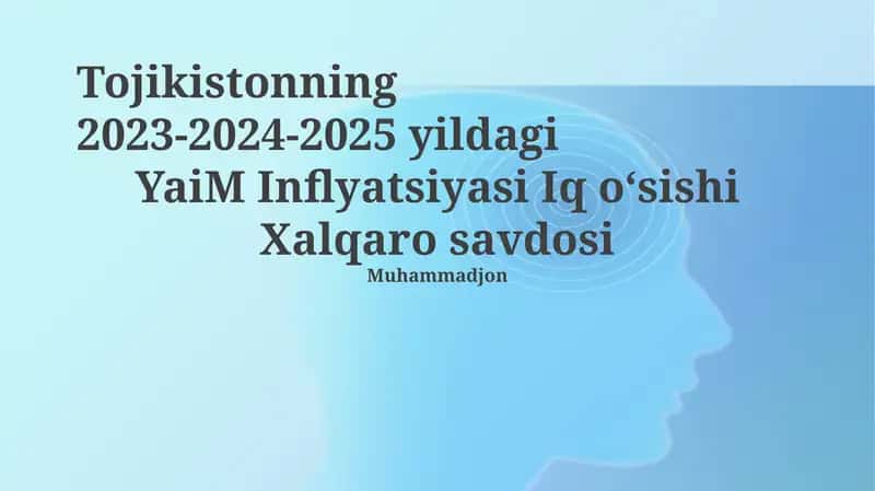 Tojikistonning 2023-2024-2025 YaiM Inflyatsiyasi Iq oʻsishi Xalqaro savdosi