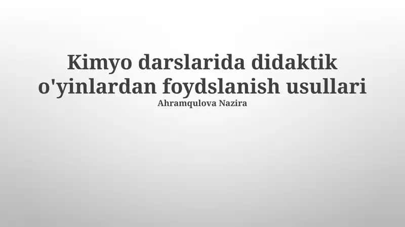 Kimyo darslarida didaktik o'yinlardan foydalanish usullari
