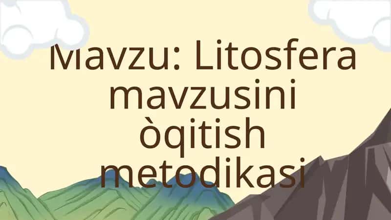 Litosfera mavzusini òqitish metodikasi