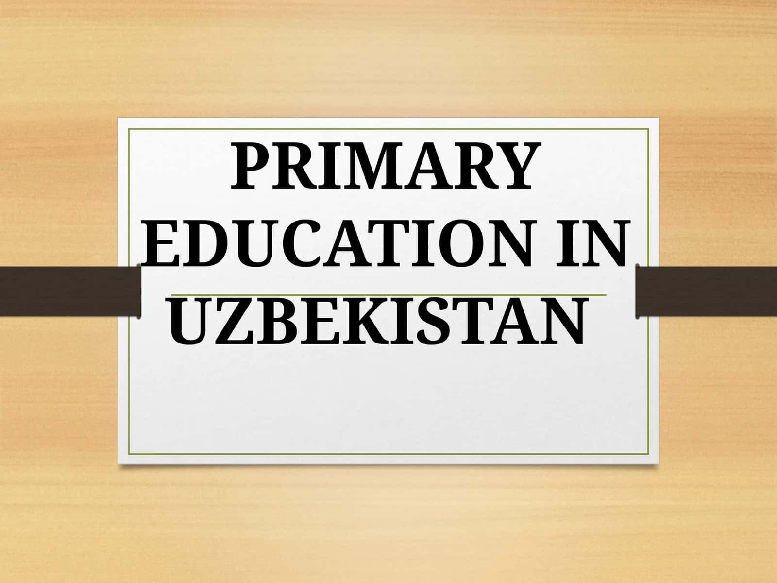 PRIMARY EDUCATION IN UZBEKISTAN