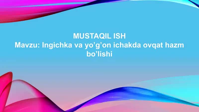 Ingichka va yo’g’on ichakda ovqat hazm bo’lishi