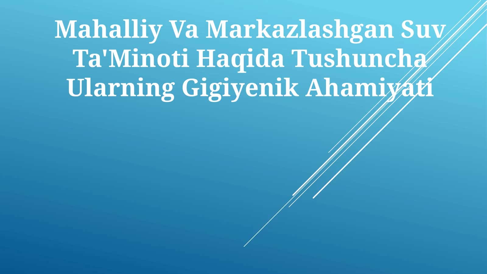 Mahalliy Va Markazlashgan Suv Ta'Minoti Haqida Tushuncha Ularning Gigiyenik Ahamiyati