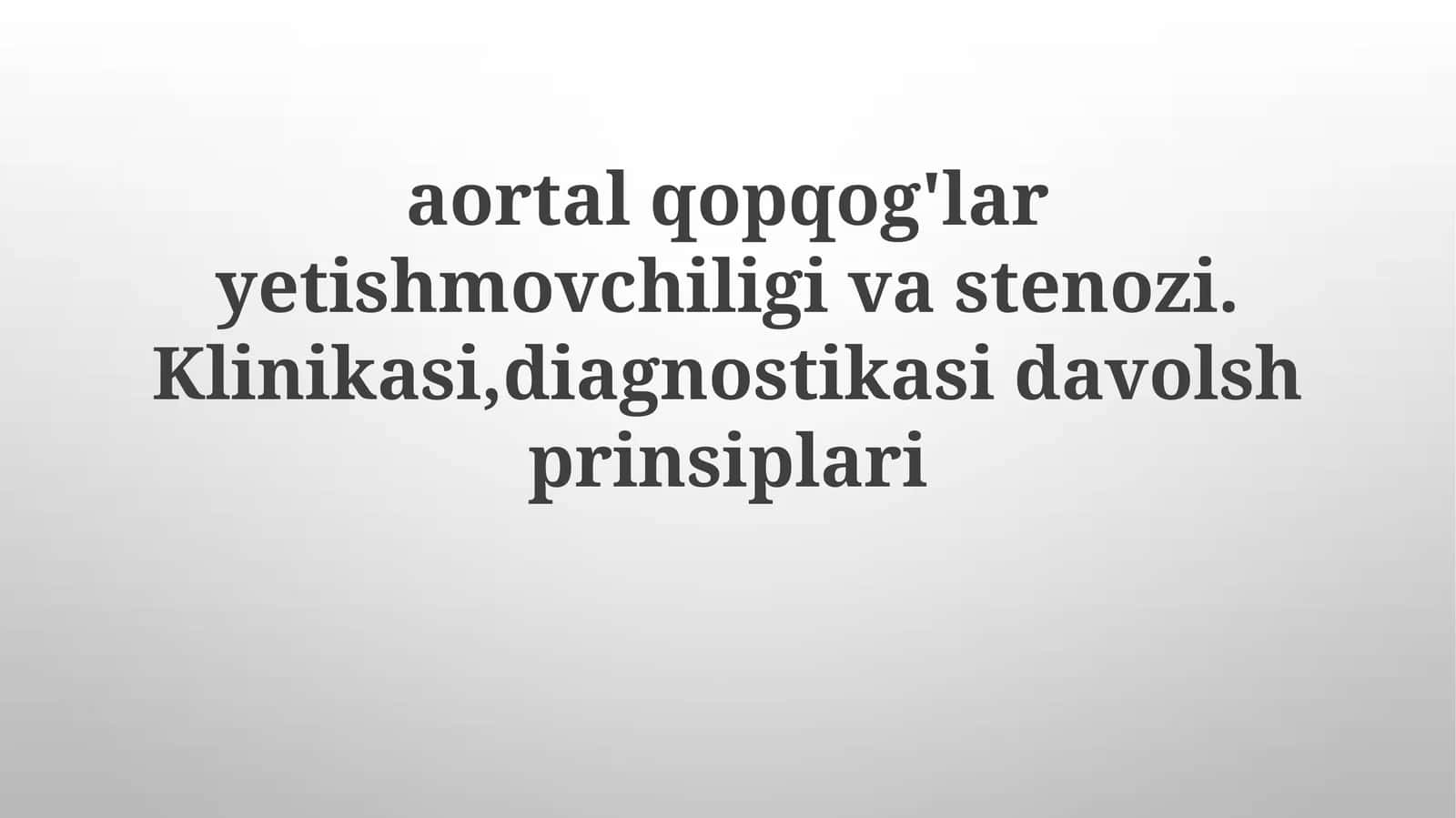 Aorta qopqo'qlari etishmovchiligi va stenoz klinikasi
