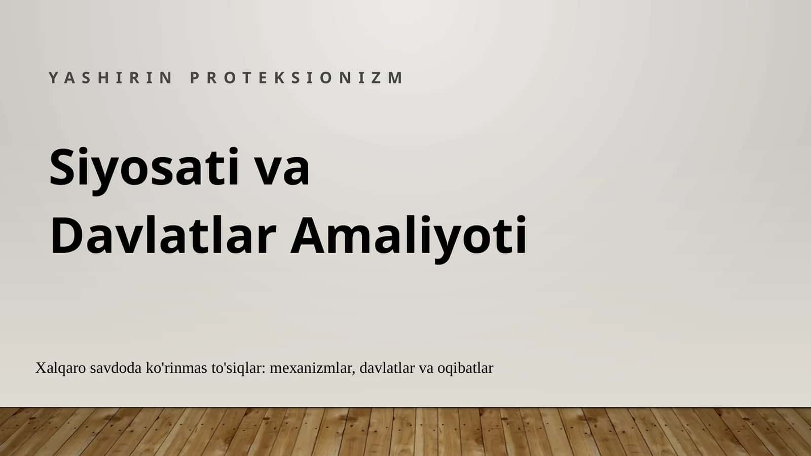 YASHIRIN PROTEKSIONIZM Siyosati va Davlatlar Amaliyoti