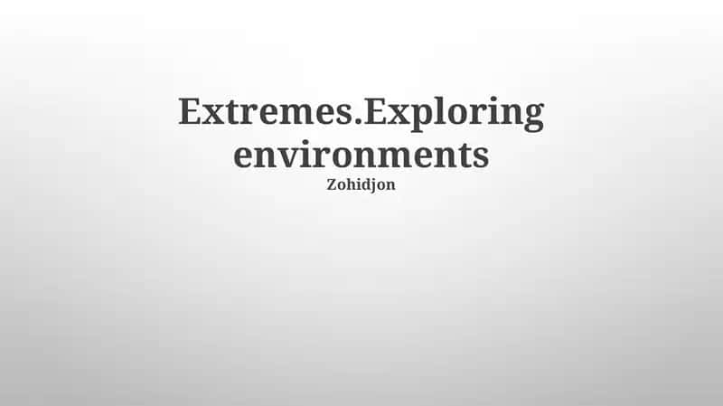 Extremes.Exploring environments