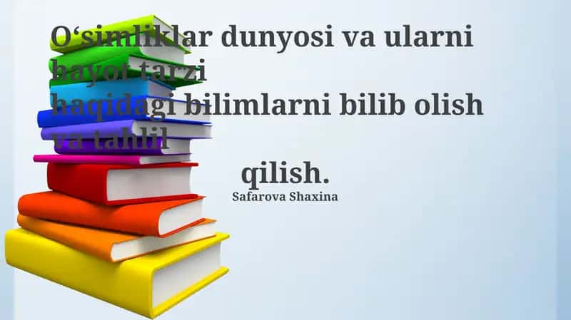 O‘simliklar dunyosi va ularni hayot tarzi haqidagi bilimlar
