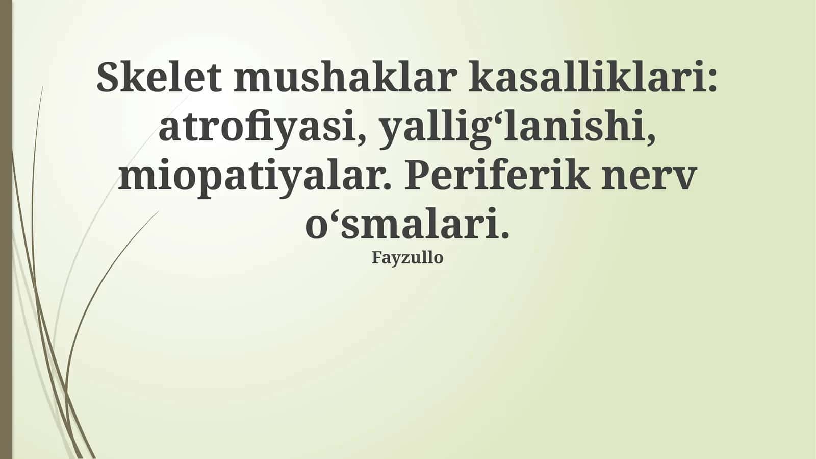 Skelet mushaklar kasalliklari: atrofiyasi, yallig‘lanishi, miopatiyalar. Periferik nerv o‘smalari
