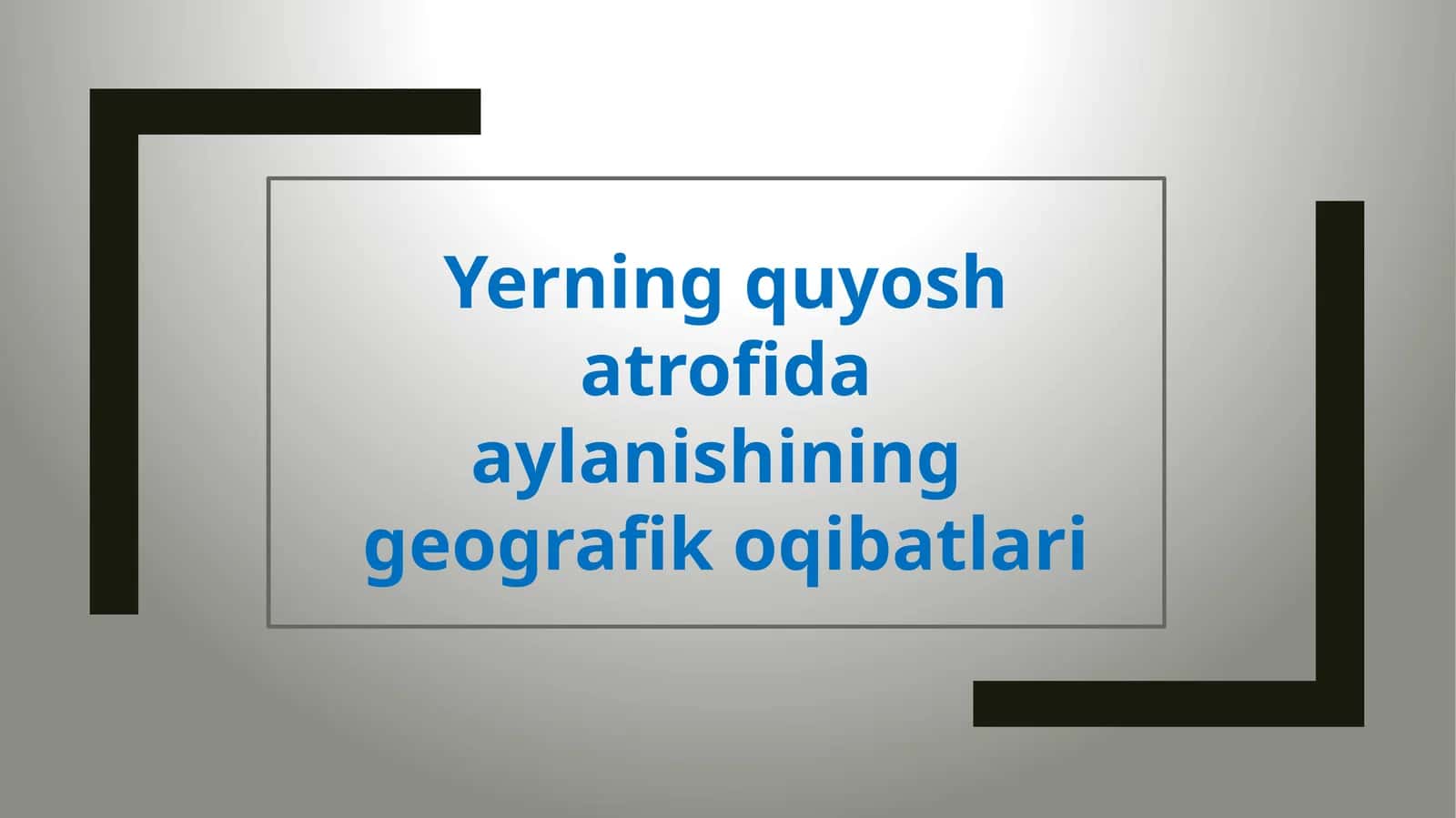 Yerning quyosh atrofida aylanishining geografik oqibatlari