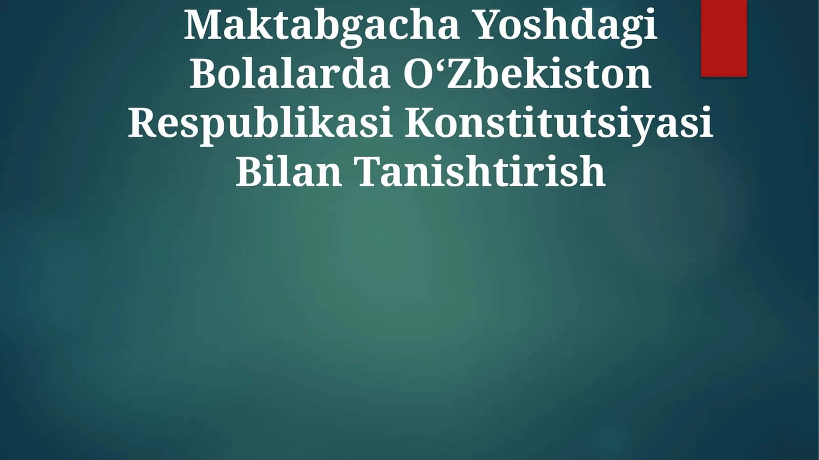 Maktabgacha Yoshdagi Bolalarda OʻZbekiston Respublikasi Konstitutsiyasi Bilan Tanishtirish
