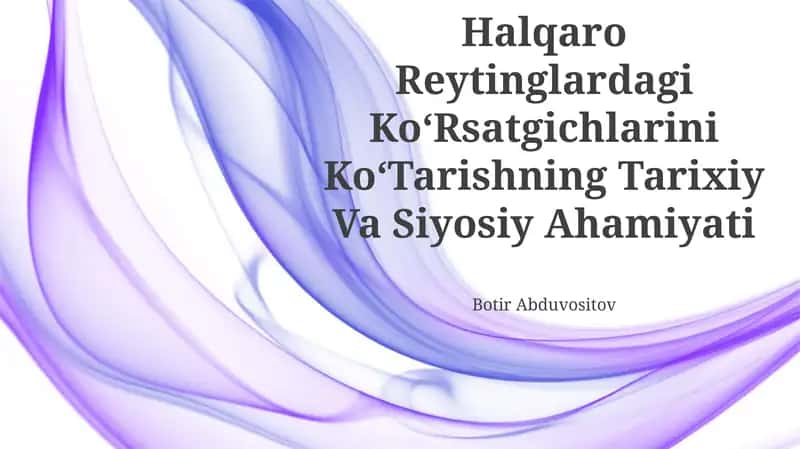 O‘Zbekistonni Halqaro Reytinglardagi Ko‘Rsatgichlarini Ko‘Tarishning Tarixiy Va Siyosiy Ahamiyati