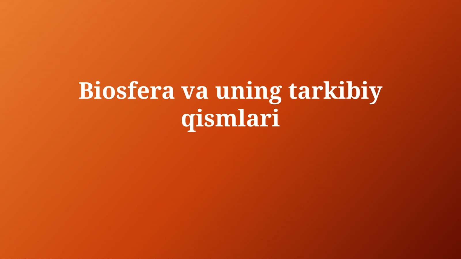 Biosfera va uning tarkibiy qismlari