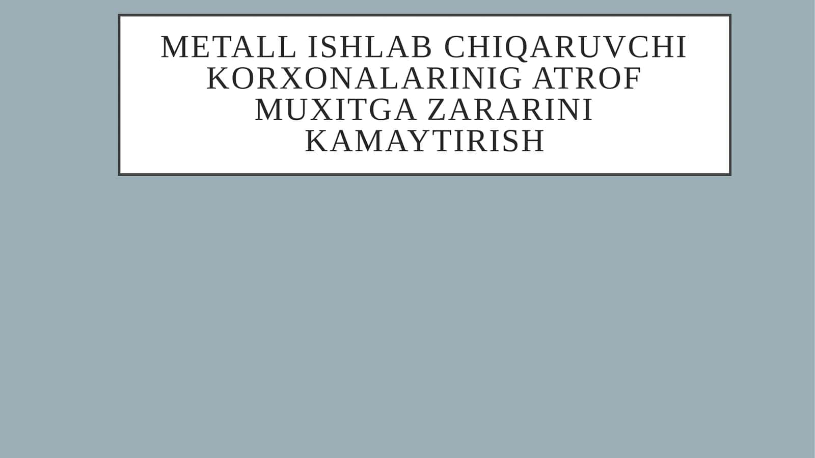Metallurgiyaning rivojlanishi va uning atrof-muhitga ta'siri