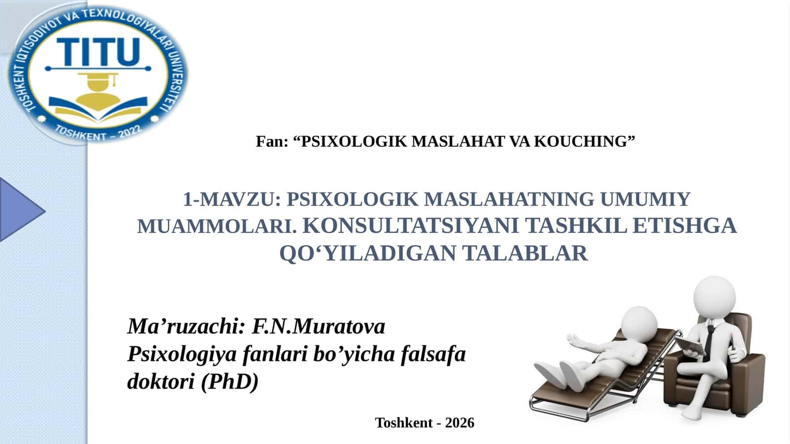PSIXOLOGIK MASLAHATNING UMUMIY MUAMMOLARI. KONSULTATSIYANI TASHKIL ETISHGA QO‘YILADIGAN TALABLAR