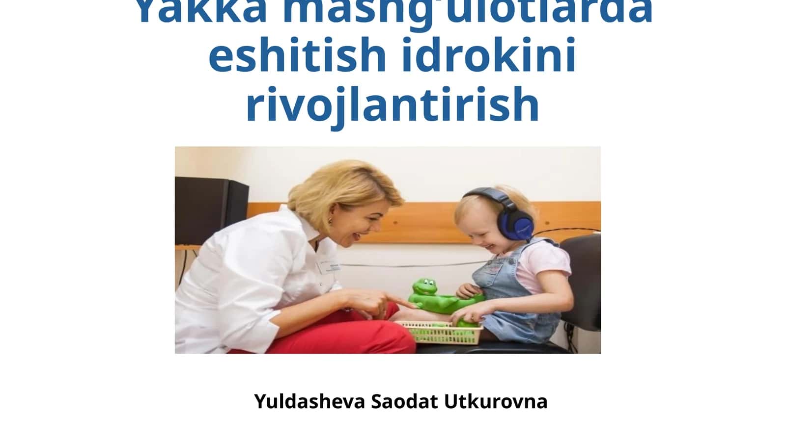 Yakkamashg’ulotlarda eshitish idrokin rivojlantirish