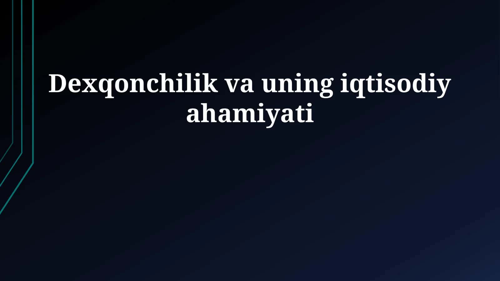 Dexqonchilik va uning iqtisodiy ahamiyati