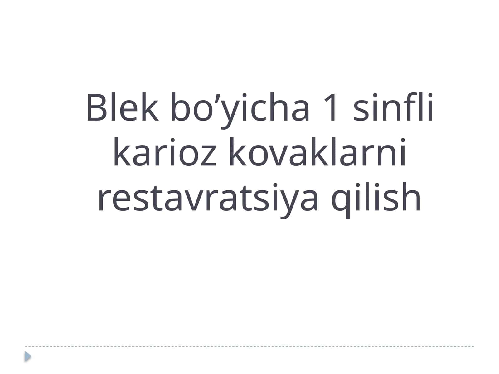 Blek bo’yicha 1sinfli karioz kovaklarni restavratsiya qilish