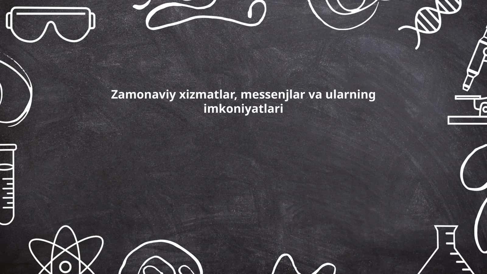 Zamonaviy xizmatlar, messenjlar va ularning imkoniyatlari