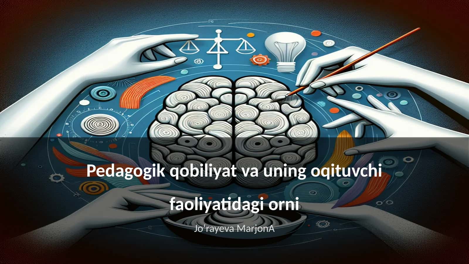 Pedagogik qobiliyat va uning oqituvchi faoliyatidagi orni