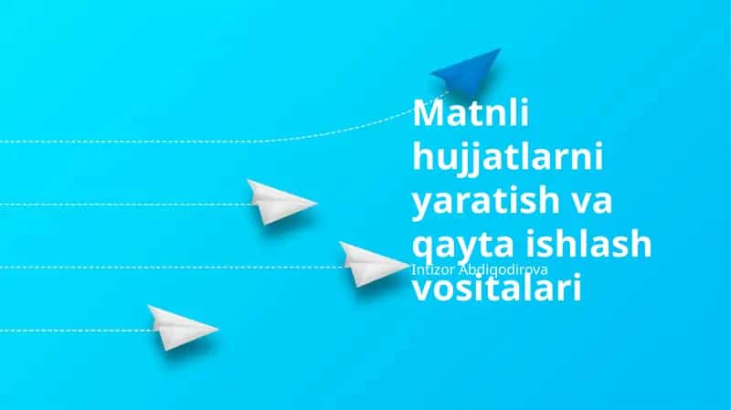 Matnli hujjatlarni yaratish va qayta ishlash vositalari