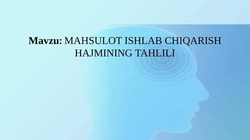 MAHSULOT ISHLAB CHIQARISH HAJMINING TAHLILI
