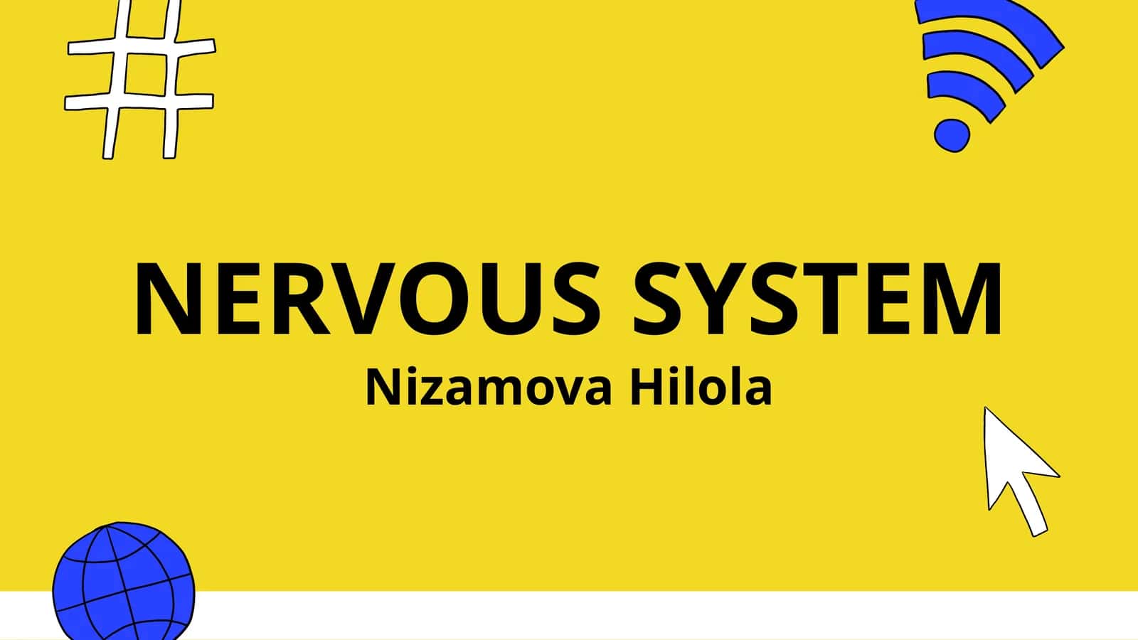 NERVOUS SYSTEM
