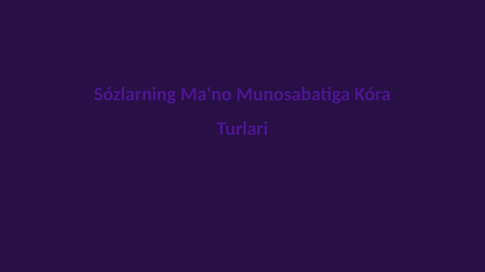 Sózlarning Ma'no Munosabatiga Kóra Turlari