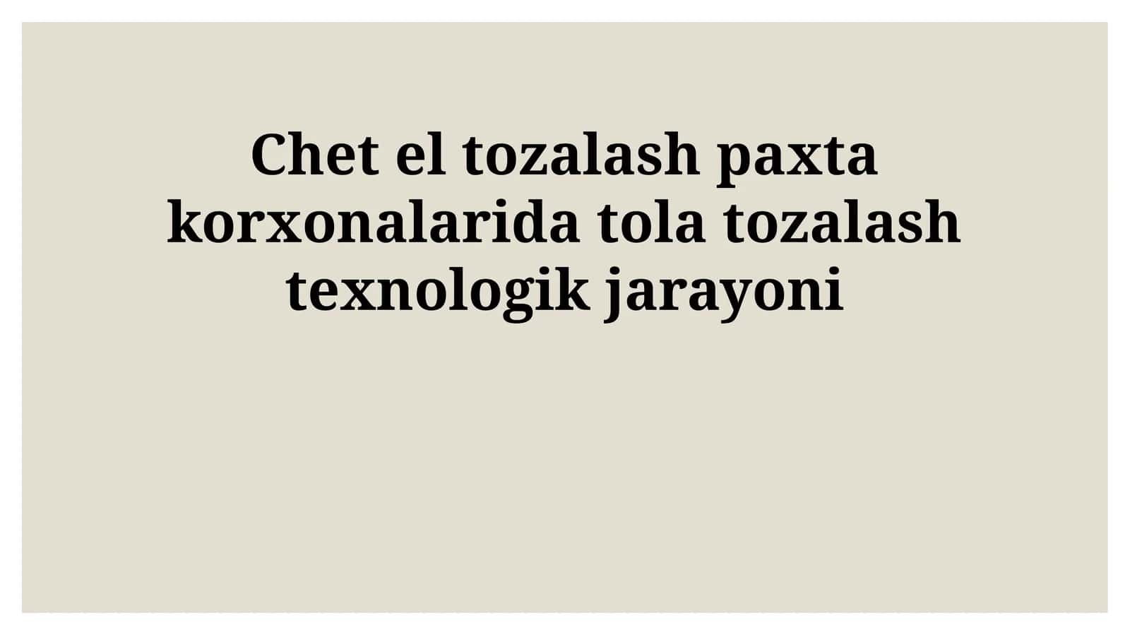 Chet el tozalash paxta korxonalarida tola tozalash texnologik jarayoni