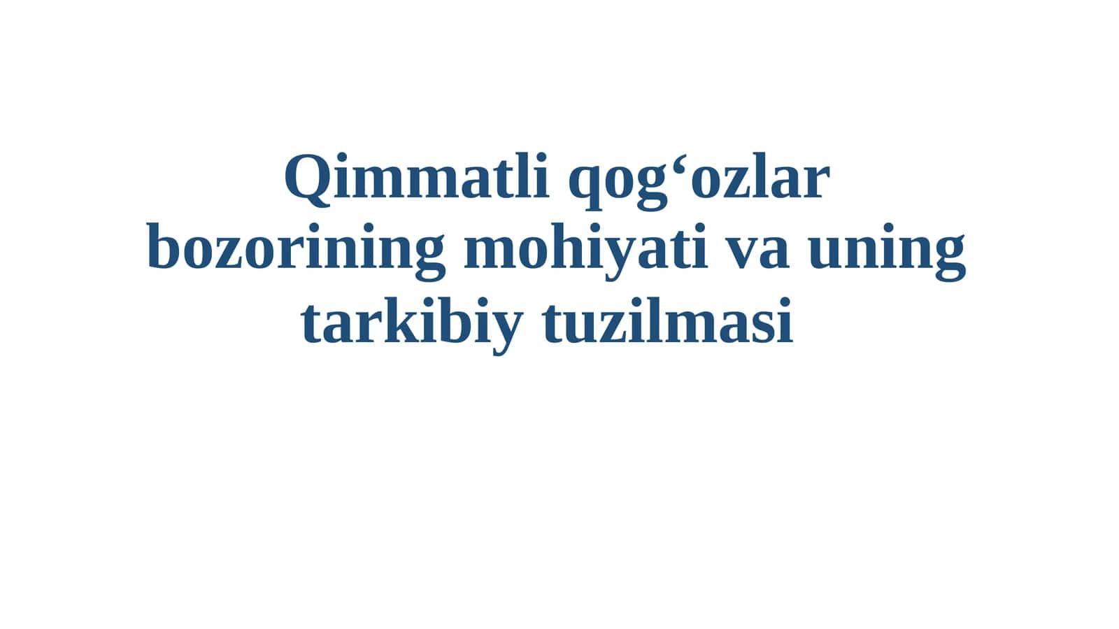 Qimmatliqog‘ozlarbozoriningmohiyativauningtarkibiytuzilmasi