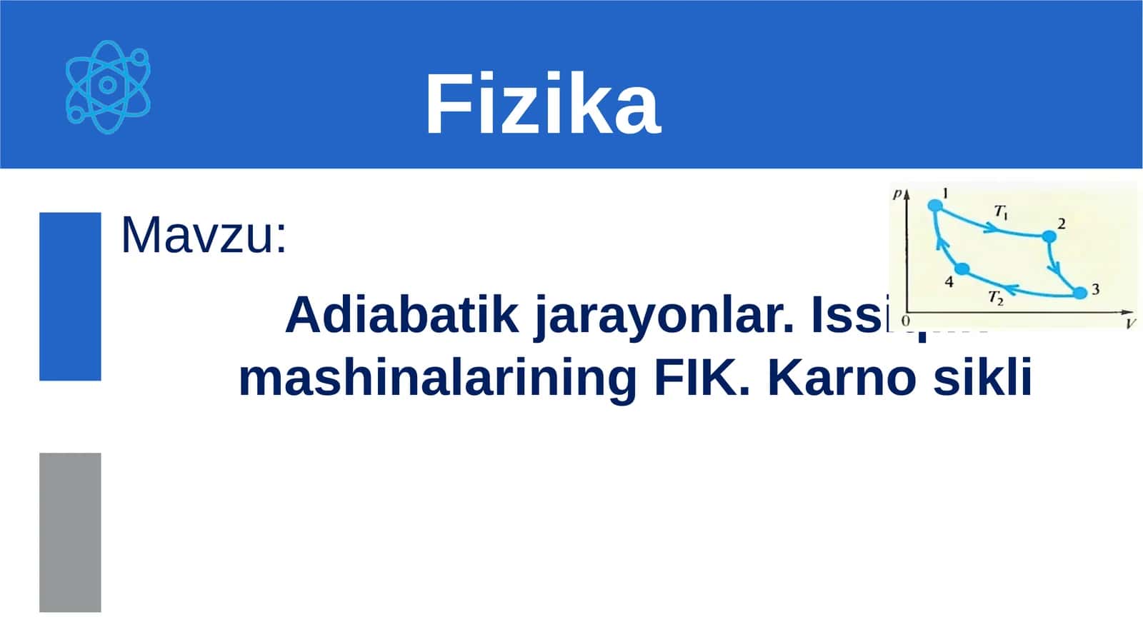 Adiabatik jarayonlar. Issiqlik mashinalarining FIK. Karnos sikli