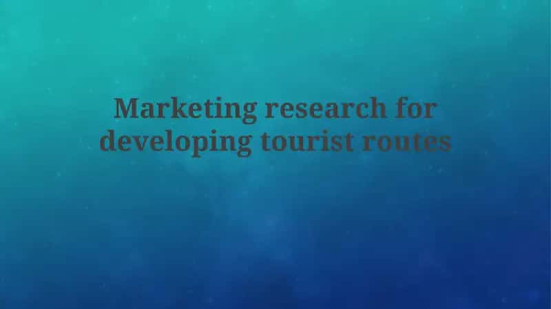 Marketing research for developing tourist routes