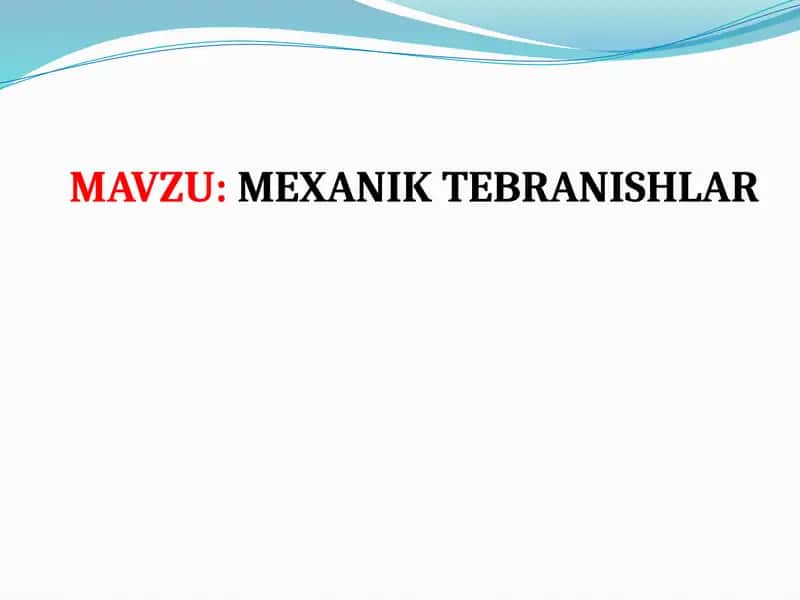MEXANIK TEBRANISHLAR
