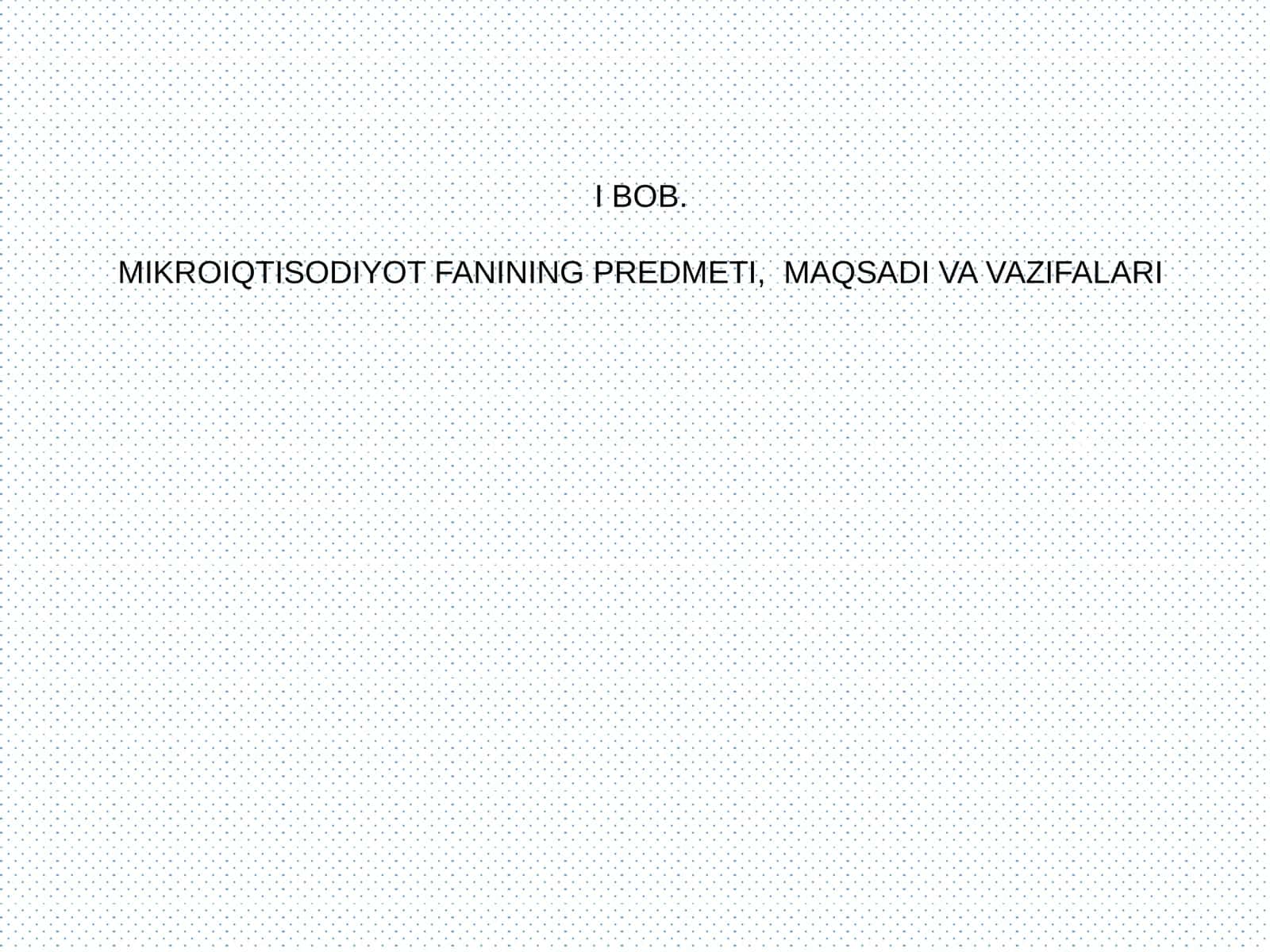 MIKROIQTISODIYOT FANINING PREDMETI, MAQSADI VA VAZIFALARI