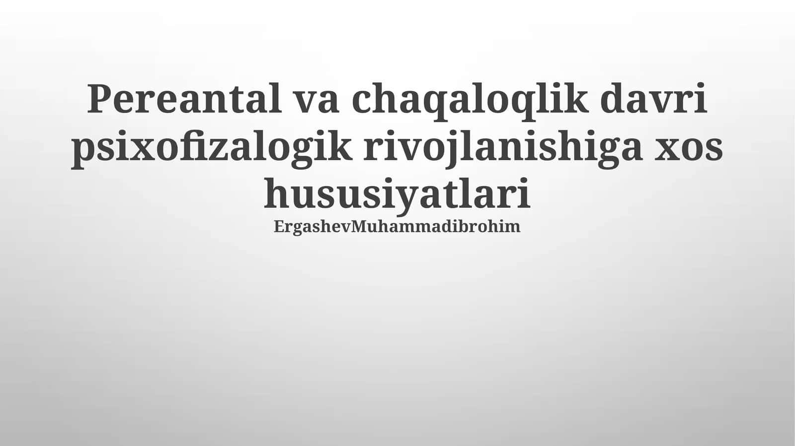 Pereantal va chaqaloqlik davri psixofizalogik rivojlanishiga xos hususiyatlari