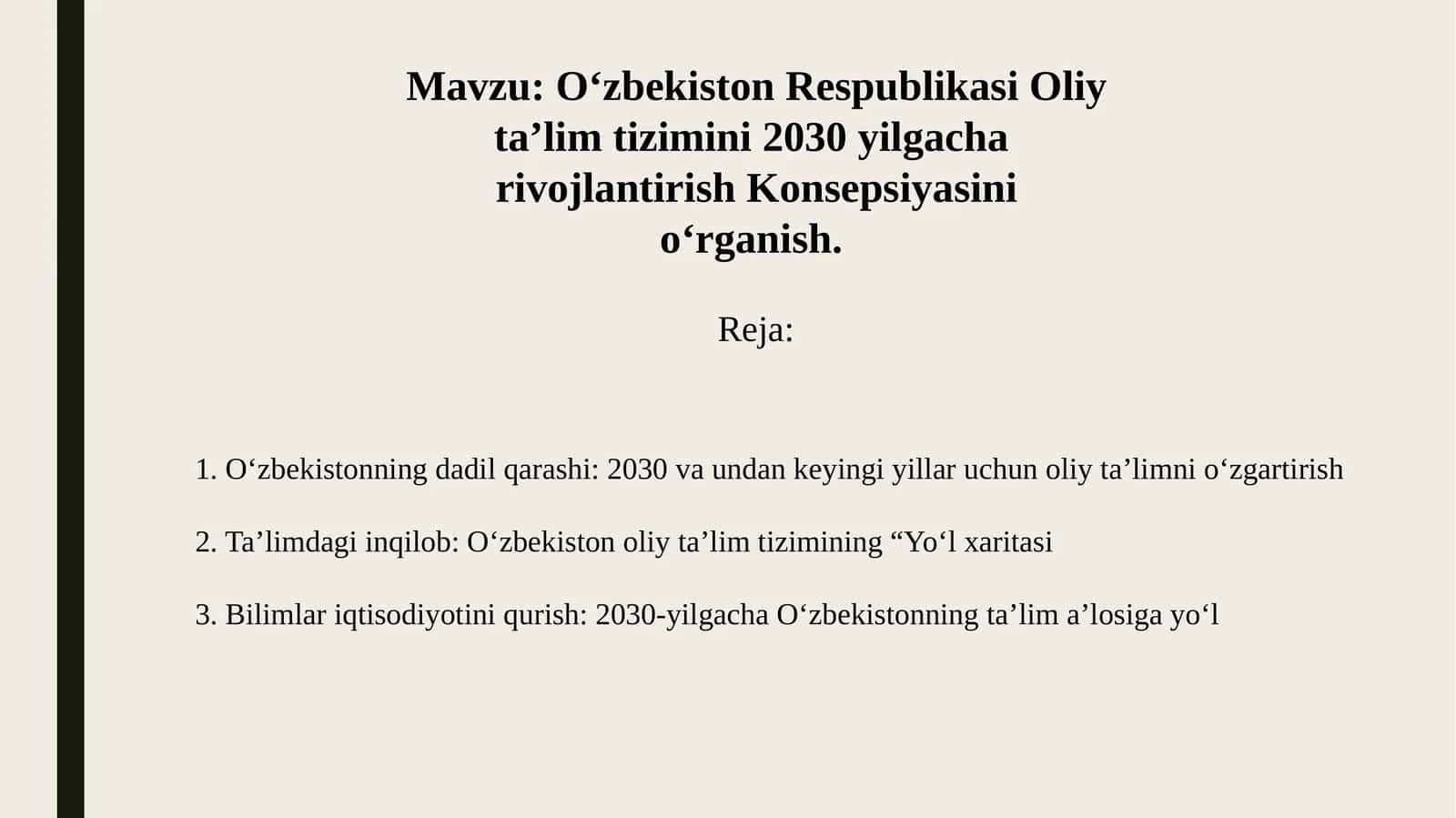 O‘zbekiston Respublikasi Oliy ta’lim tizimini 2030 yilgacha rivojlantirish Konsepsiyasini o‘rganish.