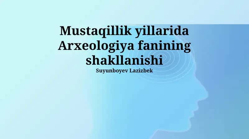 Mustaqillik Yillarida Arxeologiyaning Shakillanishi