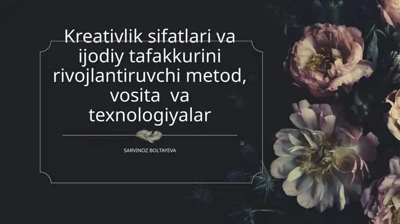kreativlik sifatlari va ijodiy tafakkurini rivojlantiruvchi metod,vosita va texnologiyalar