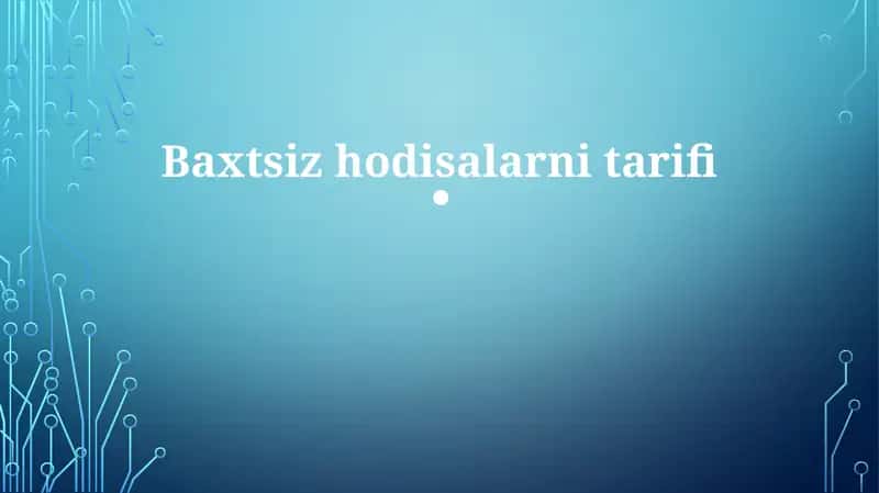 Baxtsiz hodisalarni tarifi
