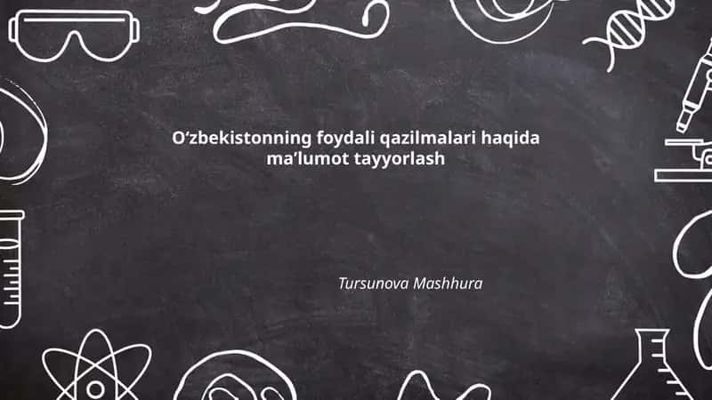 Oʻzbekistonning foydali qazilmalari haqida maʼlumot tayyorlash