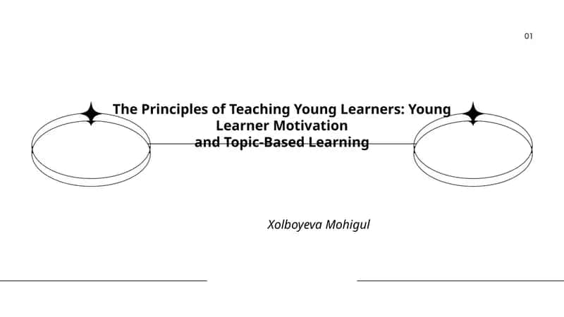 The Principles of Teaching Young Learners: Young Learner Motivation and Topic-Based Learning