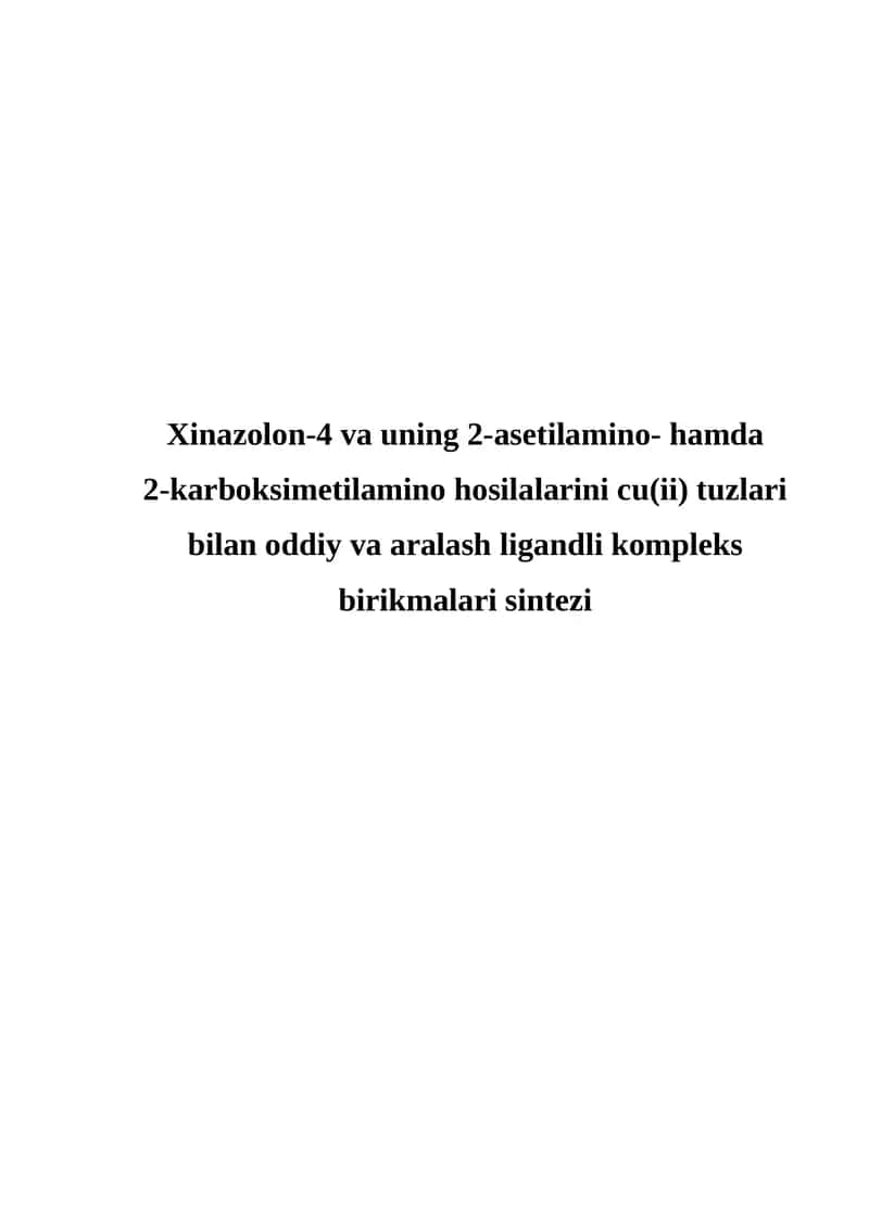 Xinazolon-4 va uning 2-asetilamino- hamda 2-karboksimetilamino hosilalarini cu(ii) tuzlari bilan oddiy va aralash ligandli kompleks birikmalari sintezi