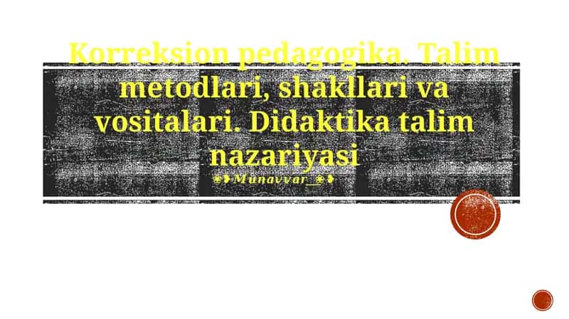 Talim metodlari, shakllari va vositalari. Didaktika talim nazariyasi