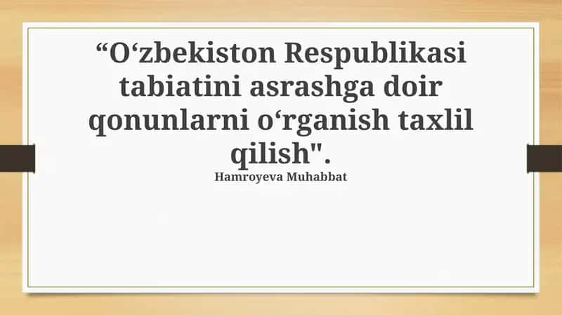 O‘zbekiston Respublikasi tabiatini asrashga doir qonunlarni o‘rganish taxlil qilish
