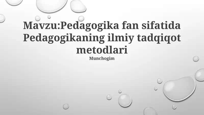 Pedagogika fan sifatida Pedagogikaning ilmiy tadqiqot metodlari