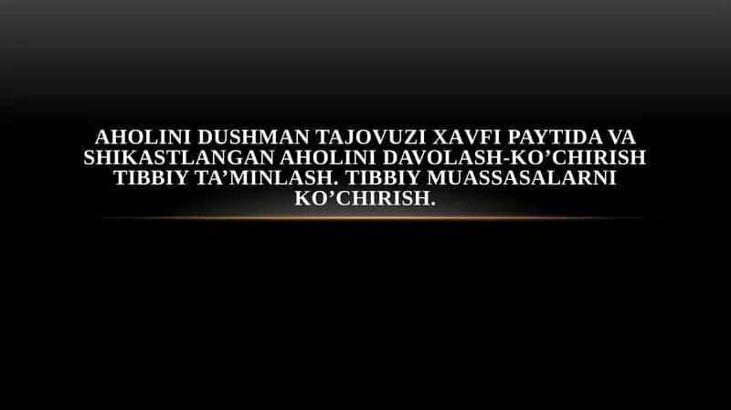 AHOLINI DUSHMАN TAJOVUZI ХАVFI PAYTIDA VA SHIKASTLANGAN AHOLINI DAVOLASH-KO’CHIRISH TIBBIY TA’MINLASH.TIBBIY MUASSASALARNI KO’CHIRISH