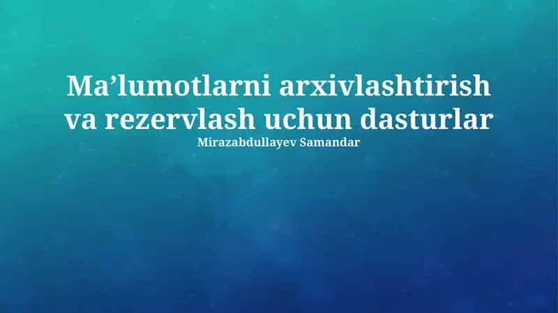 Ma’lumotlarni arxivlashtirish va rezervlash uchun dasturlar