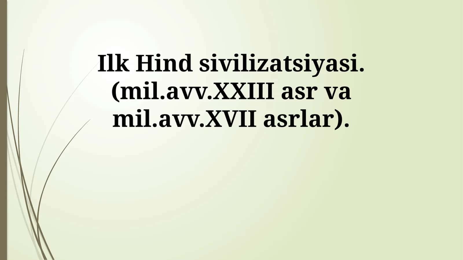 Ilk Hind sivilizatsiyasi.(mil.avv.XXIII asr va mil.avv.XVII asrlar)