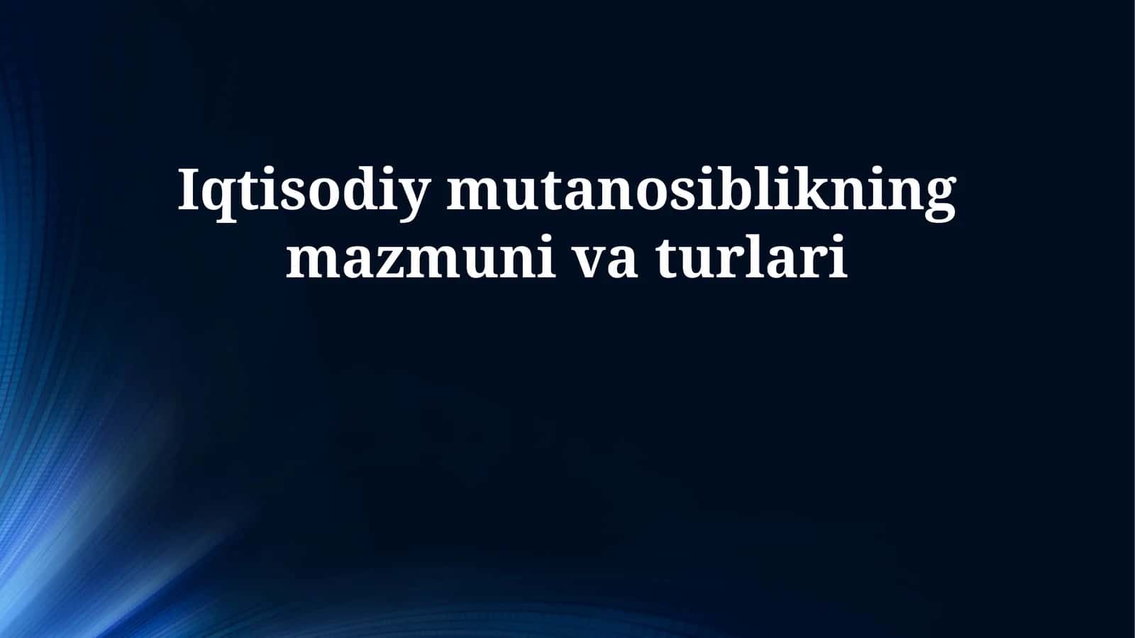 Iqtisodiy mutanosiblikning mazmuni va turlari