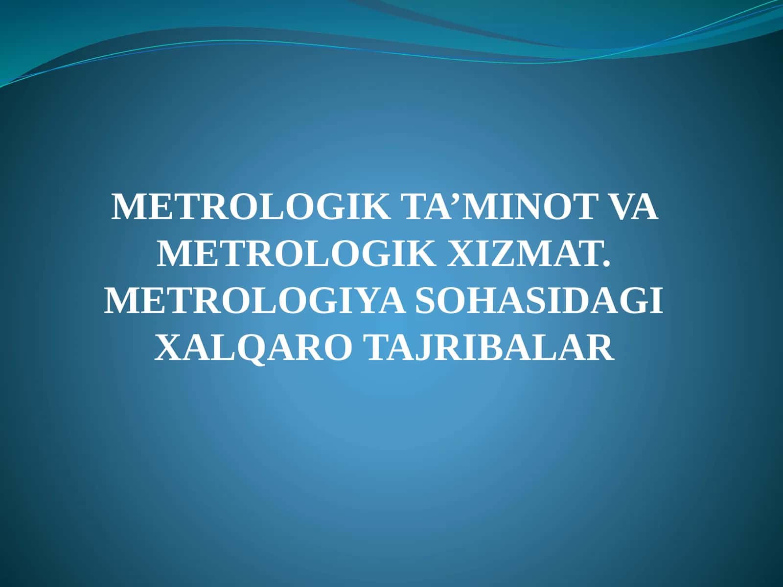 METROLOGIK TA’MINOT VA METROLOGIK XIZMAT
