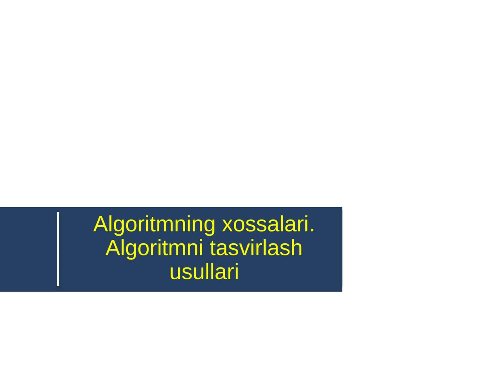 Algoritmning xossalari.Algoritmni tasvirlash usullari